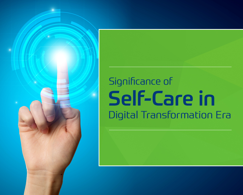 Significance of Self-Care in Digital Transformation Era